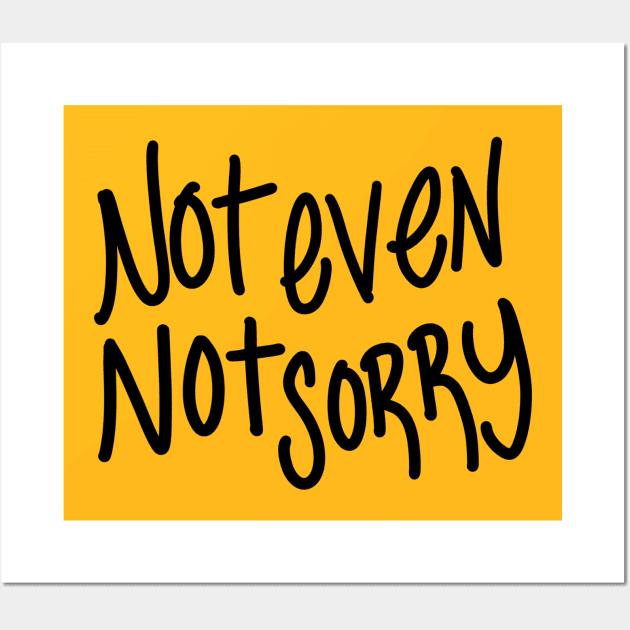 Not Even Not Sorry Wall Art by famousafterdeath